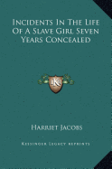 Incidents In The Life Of A Slave Girl Seven Years Concealed