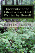 Incidents in the Life of a Slave Girl Written by Herself