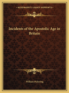 Incidents of the Apostolic Age in Britain