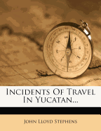 Incidents of Travel in Yucatan...
