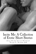 Incite Me: A Collection of Erotic Short Stories