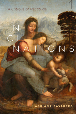 Inclinations: A Critique of Rectitude - Cavarero, Adriana, and Sitze, Adam (Translated by), and Minervini, Amanda (Translated by)