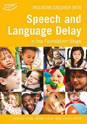 Including Children with Speech and Language Delay - Hotonu, Aderinola, and Aldous, Antonia, and Schafer-Dreyer, Ranel