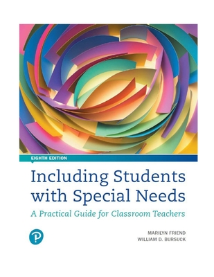 Including Students with Special Needs: A Practical Guide for Classroom Teachers - Friend, Marilyn, and Bursuck, William