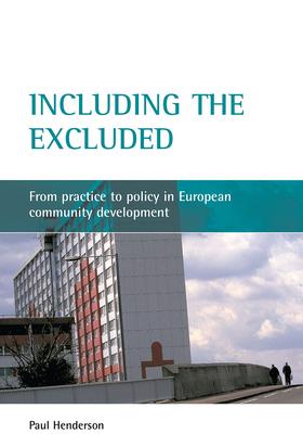 Including the Excluded: From Practice to Policy in European Community Development - Henderson, Paul