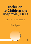 Inclusion for Children with Dyspraxia: A Handbook for Teachers