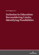 Inclusion in Education: Reconsidering Limits, Identifying Possibilities