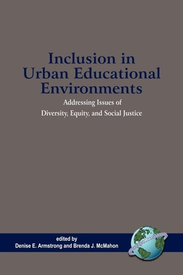 Inclusion in Urban Educational Environments - Armstrong, Denise E (Editor), and McMahon, Brenda J (Editor)