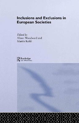 Inclusions and Exclusions in European Societies - Kohli, Martin (Editor), and Woodward, Alison (Editor)