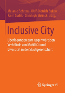 Inclusive City: Uberlegungen Zum Gegenwartigen Verhaltnis Von Mobilitat Und Diversitat in Der Stadtgesellschaft