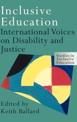 Inclusive Education: International Voices on Disability and Justice - Ballard, Keith