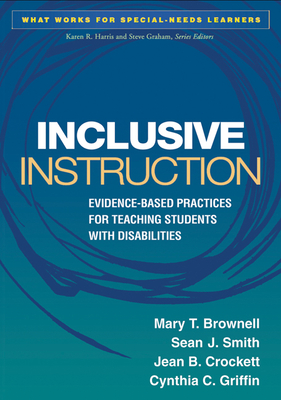 Inclusive Instruction: Evidence-Based Practices for Teaching Students with Disabilities - Brownell, Mary T, PhD, and Smith, Sean J, PhD, and Crockett, Jean B, PhD