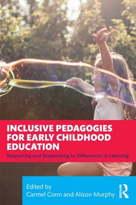 Inclusive Pedagogies for Early Childhood Education: Respecting and Responding to Differences in Learning - Conn, Carmel (Editor), and Murphy, Alison (Editor)