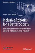 Inclusive Robotics for a Better Society: Selected Papers from INBOTS Conference 2018, 16-18 October, 2018, Pisa, Italy