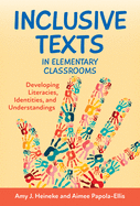Inclusive Texts in Elementary Classrooms: Developing Literacies, Identities, and Understandings
