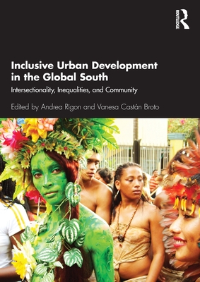 Inclusive Urban Development in the Global South: Intersectionality, Inequalities, and Community - Rigon, Andrea (Editor), and Castn Broto, Vanesa (Editor)