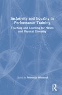 Inclusivity and Equality in Performance Training: Teaching and Learning for Neuro and Physical Diversity
