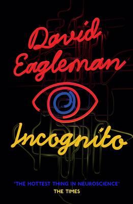 Incognito: The Secret Lives of The Brain - Eagleman, David