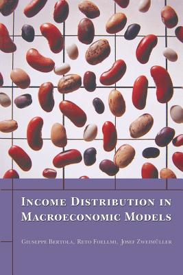 Income Distribution in Macroeconomic Models - Bertola, Giuseppe, and Foellmi, Reto, and Zweimller, Josef