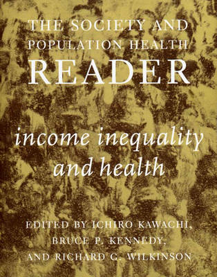 Income Inequality and Health - Kawachi, Ichiro (Editor), and Wilkinson, Richard G (Editor), and Kennedy, Bruce P (Editor)