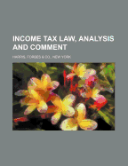 Income Tax Law, Analysis and Comment