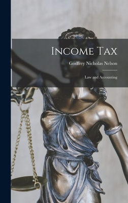 Income Tax: Law and Accounting - Nelson, Godfrey Nicholas