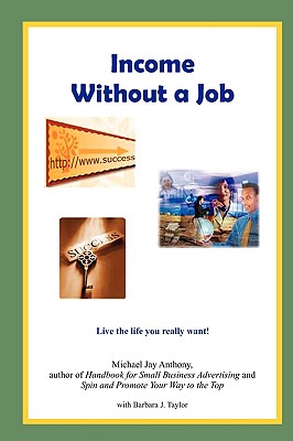 Income Without a Job (Hard cover) - Anthony, Michael Jay, and Taylor, Barbara J