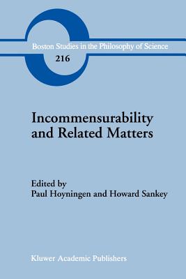 Incommensurability and Related Matters - Hoyningen-Huene, Paul (Editor), and Sankey, H. (Editor)