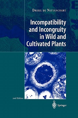 Incompatibility and Incongruity in Wild and Cultivated Plants - Nettancourt, Dreux de