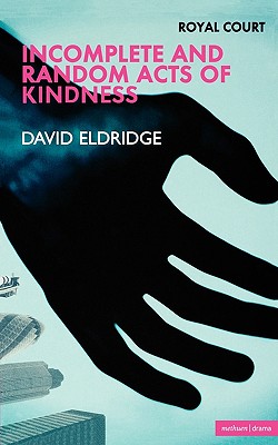 Incomplete and Random Acts of Kin - Eldridge, David, Professor