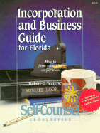 Incorporation and Business Guide for Florida: How to Form Your Own Corporation/Includes Forms (Self Counsel Legal Series)