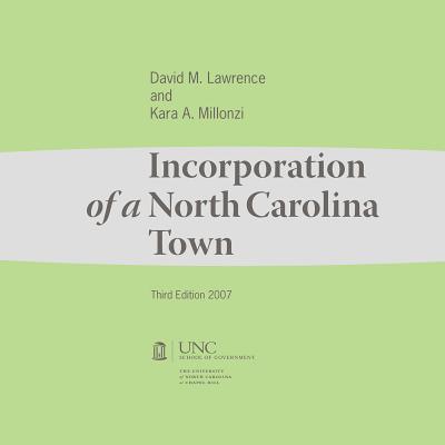 Incorporation of a North Carolina Town - Lawrence, David M, and Millonzi, Kara A