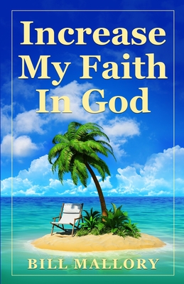 Increase My Faith In God - Mallory, Bill