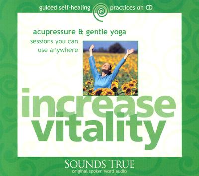 Increase Vitality: Acupressure & Gentle Yoga Sessions You Can Use Anywhere - Gach, Michael Reed