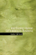 Increasing Human Efficiency in Business - Scott, Walter Dill