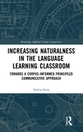 Increasing Naturalness in the Language Learning Classroom: Towards a Corpus-Informed Principled Communicative Approach