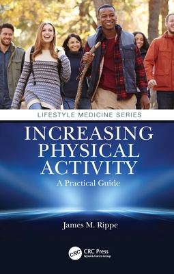 Increasing Physical Activity: A Practical Guide - Rippe, James M