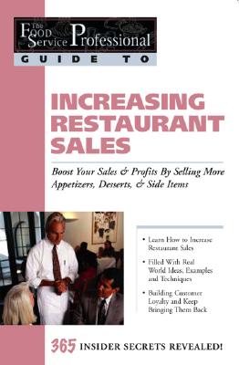 Increasing Restaurant Sales: Boost Your Sales & Profits by Selling More Appetizers, Desserts, & Side Items - Granberg, B J