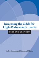 Increasing the Odds for High-Performance Teams: Lessons Learned