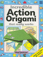 Incredible Action Origami: That Really Works - Jackson, Paul