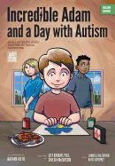 Incredible Adam and a Day with Autism: An Illustrated Story Inspired by Social Narratives (the Orp Library)