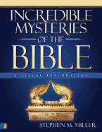 Incredible Mysteries of the Bible: A Visual Exploration