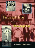Incredible People: Five Stories of Extraordinary Lives - Drimmer, Frederick