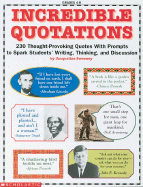 Incredible Quotations: 230 Thought-Provoking Quotes with Prompts to Spark Students' Writing, Thinking, and Discussion