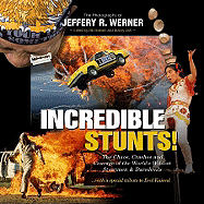 Incredible Stunts: The Chaos, Crashes and Courage of the World's Wildest Stuntmen & Daredevils