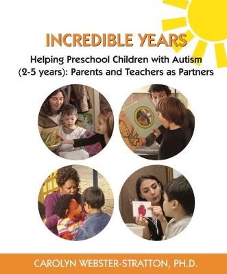 Incredible Years: Helping Preschool Children with Autism (2-5 years): Parents and Teachers as Partners - Webster-Stratton, Carolyn