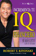 Incrementa Tu IQ Financiero: S Ms Listo Con Tu Dinero / Increase Your Financial Iq: Getting Richer by Getting Smarter