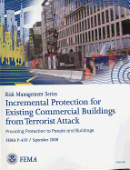 Incremental Protection for Existing Commercial Buildings from Terrorist Attack: Providng Protection to People and Buildings: Providing Protection to People and Buildings