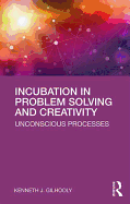 Incubation in Problem Solving and Creativity: Unconscious Processes