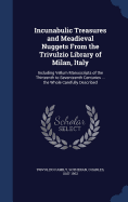 Incunabulic Treasures and Meadieval Nuggets from the Trivulzio Library of Milan, Italy; Including Vellum Manuscripts of the Thirteenth to